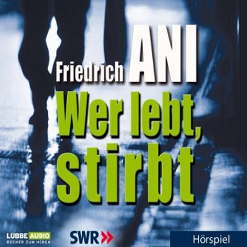 Wer lebt, stirbt: SWR-Hörspiel. Wer lebt, stirbt: SWR-Hörspiel.
