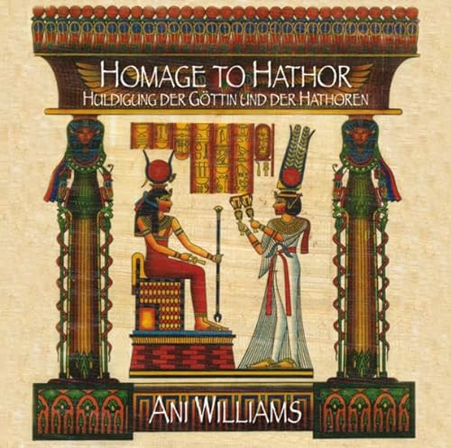 Homage to Hathor: Huldigung der Göttin und der Hathoren