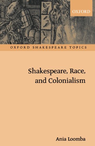 Shakespeare, Race, And Colonialism (Oxford Shakespeare Topics)