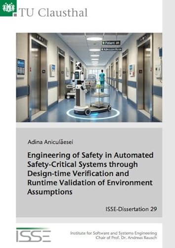 Engineering of Safety in Automated Safety-Critical Systems through Design-time Verification and Runtime Validation of Environment Assumptions (Informatik) von Dr. Hut