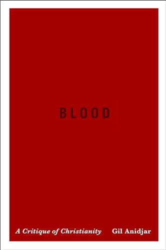 Blood: A Critique of Christianity (Religion, Culture, and Public Life, Band 19)