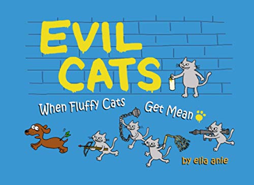 Evil Cats: When Fluffy Cats Get Mean von Independently published