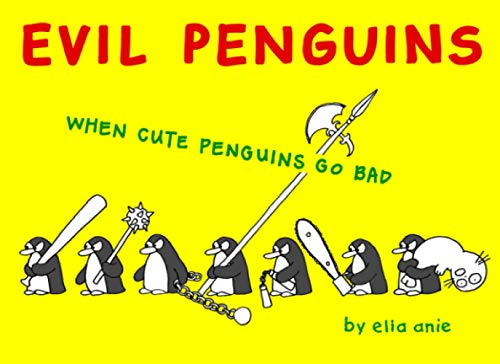 Evil Penguins: When Cute Penguins Go Bad
