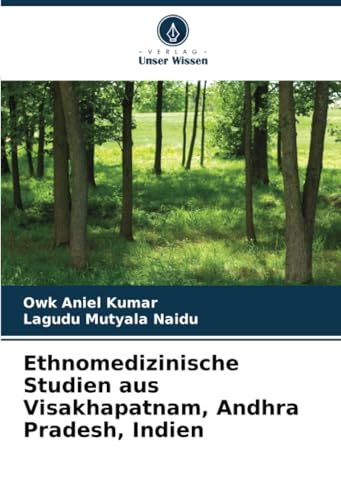Ethnomedizinische Studien aus Visakhapatnam, Andhra Pradesh, Indien von Verlag Unser Wissen