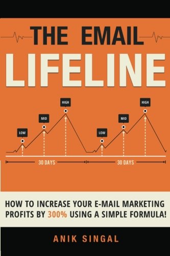 The Email Lifeline: How To Increase Your Email Marketing Profits By 300% Using A Simple Formula von Selby Marketing Associates, Inc.
