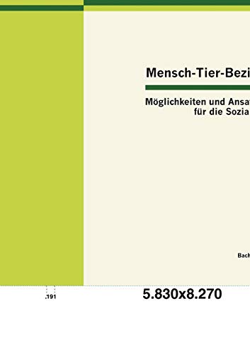 Mensch-Tier-Beziehung - Möglichkeiten und Ansatzpunkte für die Soziale Arbeit