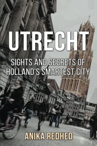 Utrecht: Sights and secrets of Holland's smartest city von Behind the Sights