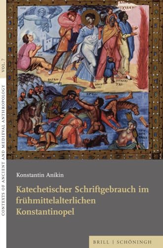 Katechetischer Schriftgebrauch im frühmittelalterlichen Konstantinopel (Contexts of Ancient and Medieval Anthropology)