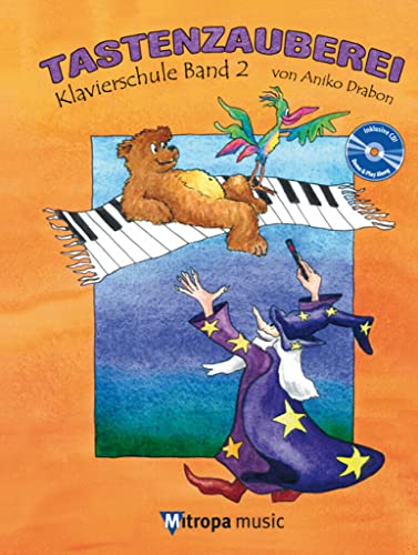 Tastenzauberei Band 2, m. Audio-CD: Klavierschule. Schule für Einzel- und Gruppenunterricht in deutscher Sprache. CD zum Üben und Mitspielen von Mitropa Music
