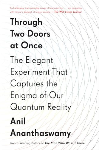Through Two Doors at Once: The Elegant Experiment That Captures the Enigma of Our Quantum Reality
