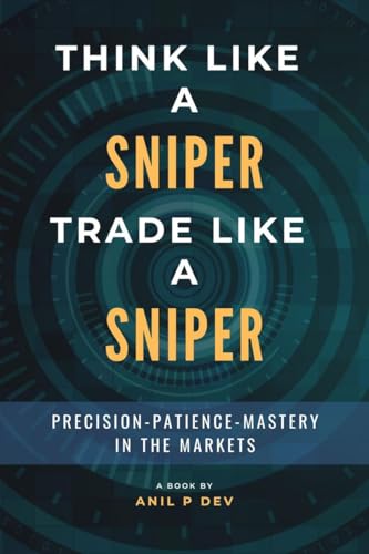 Think Like a Sniper, Trade Like a Sniper: Precision, Patience, and Mastery in the Markets von Notion Press