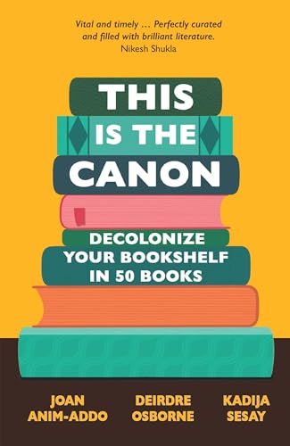 This is the Canon: Decolonize Your Bookshelves in 50 Books