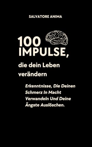 100 Impulse, die dein Leben verändern von Independently published