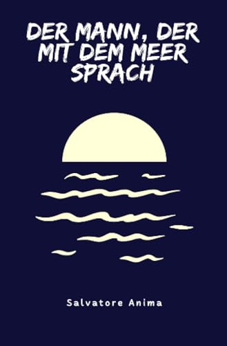 Der Mann, der mit dem Meer sprach