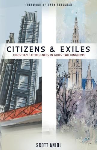 Citizens and Exiles: Christian Faithfulness in God's Two Kingdoms von G3 Press
