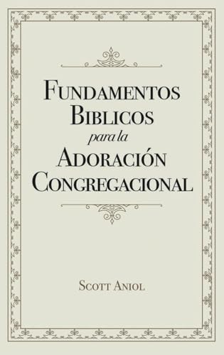 Fundamentos Bíblicos Para La Adoración Congregacional von G3 Press