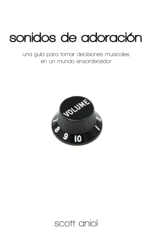 Sonidos De Adoración: Una Guía Para Tomar Decisiones Musicales En Un Mundo Ensordecedor von G3 Press