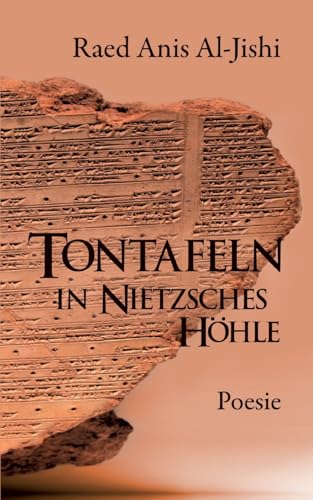 Tontafeln in Nietzsches Höhle: Poesie Tontafeln in Nietzsches Höhle: Poesie von Verlag Expeditionen