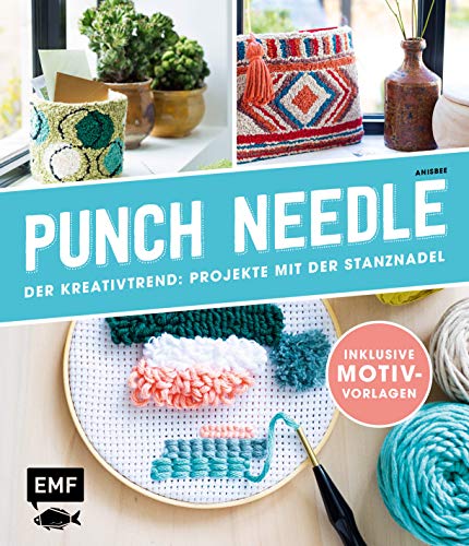 Punch Needle – Der Kreativtrend: Projekte mit der Stanznadel: Inklusive Motivvorlagen von Edition Michael Fischer