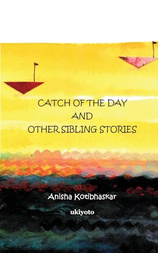 Catch of the Day & Other Sibling Stories von Ukiyoto Publishing