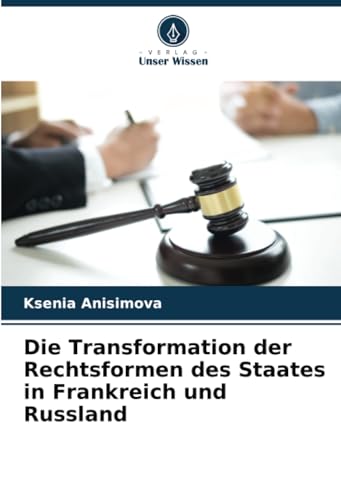 Die Transformation der Rechtsformen des Staates in Frankreich und Russland von Verlag Unser Wissen