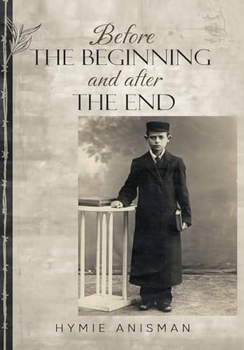 Before the Beginning and After the End (Holocaust Survivor True Stories) von Amsterdam Publishers