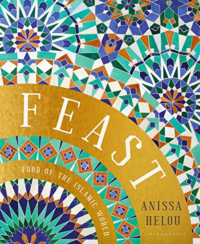 Feast: Food of the Islamic World von Bloomsbury Publishing