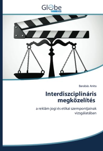 Interdiszciplináris megközelítés: a reklám jogi és etikai szempontjainak vizsgálatában von GlobeEdit