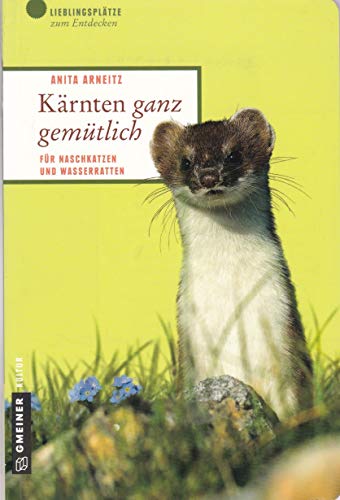 Kärnten ganz gemütlich: Für Naschkatzen und Wasserratten (Lieblingsplätze im GMEINER-Verlag)