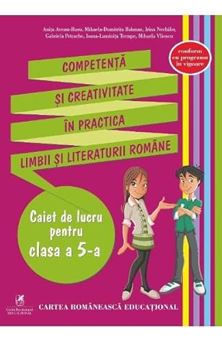 Competenta Si Creativitate In Practica Limbii Si Literaturii Romane. Caiet De Lucru Pentru Clasa A 5-A Competenta Si Creativitate In Practica Limbii Si Literaturii Romane. Caiet De Lucru Pentru Clasa A 5-A von Cartea Romaneasca Educational