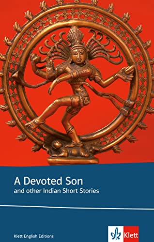 A devoted son and other Indian short stories: And other Indian Short Stories. Englische Lektüre für die Oberstufe. Originaltext mit Annotationen und Zusatztexten (Klett English Editions) von Klett Sprachen GmbH