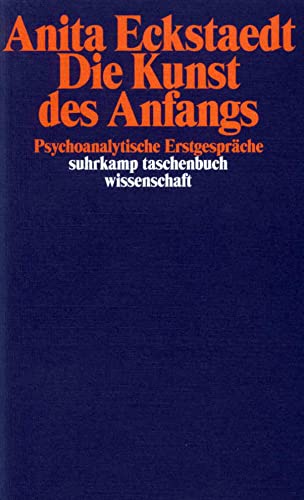 Die Kunst des Anfangs: Psychoanalytische Erstgespräche (suhrkamp taschenbuch wissenschaft) von Suhrkamp Verlag AG