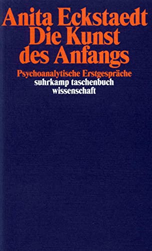 Die Kunst des Anfangs: Psychoanalytische Erstgespräche (suhrkamp taschenbuch wissenschaft)