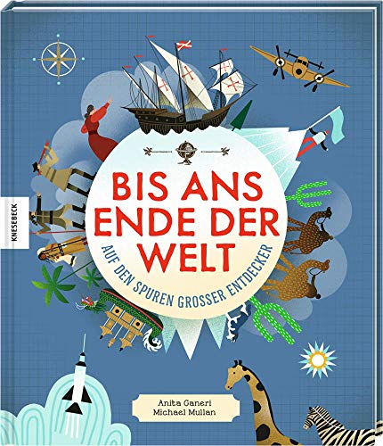 Auf den Spuren großer Entdecker: Bis ans Ende der Welt. Die 22 mutigsten Abenteurer, Pioniere und Forschungsreisende der Geschichte Auf den Spuren großer Entdecker: Bis ans Ende der Welt. Die 22 mutigsten Abenteurer, Pioniere und Forschungsreisende der Geschichte