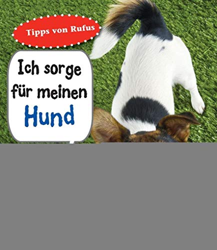 Ich sorge für meinen Hund: Haustierratgeber