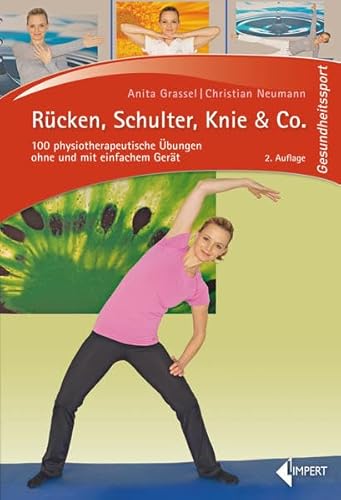 Rücken, Schulter, Knie & Co.: 100 physiotherapeutische Übungen ohne und mit einfachem Gerät