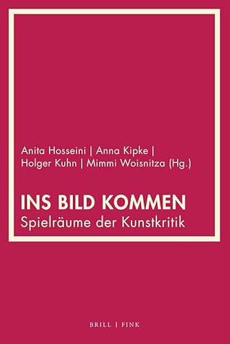 Ins Bild kommen: Spielräume der Kunstkritik von Brill I Fink