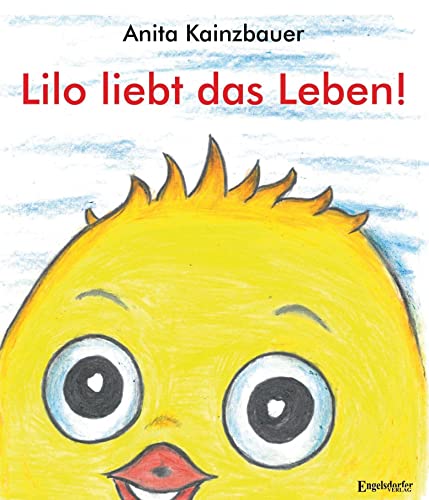 Lilo liebt das Leben!: Bilderbuch von Engelsdorfer Verlag