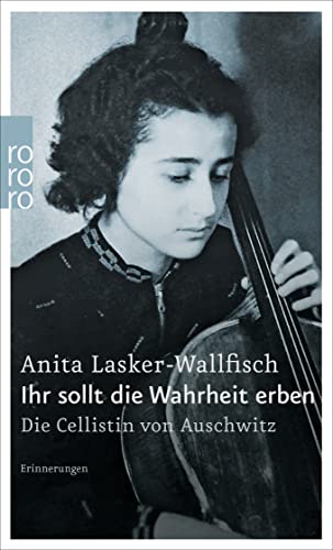 Ihr sollt die Wahrheit erben: Die Cellistin von Auschwitz - Erinnerungen von Rowohlt Taschenbuch