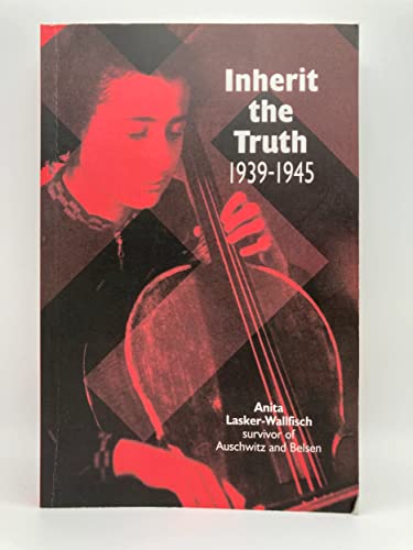Inherit the Truth 1939-1945: The Documented Experiences of a Survivor of Auschwitz and Belsen von Giles de la Mare Publishers