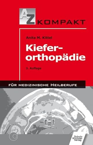 Kieferorthopädie: Für medizinische Heilberufe (A - Z kompakt für medizinische Heilberufe)