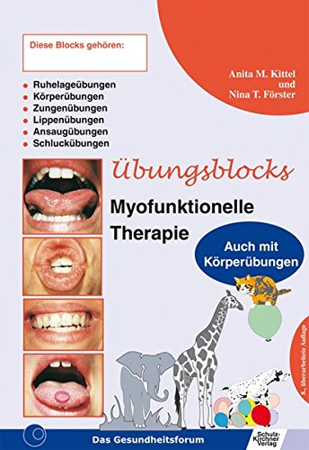 Übungsblock für Myofunktionelle Therapie - Zungen-, Lippen-, Ansaug-, Schluck-,  Ruhelage- und Körperübungen von Schulz-Kirchner