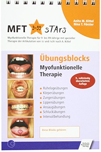 Übungsblocks Myofunktionelle Therapie: Ruhelageübungen, Körperübungen, Zungenübungen, Lippenübungen, Ansaugübungen, Schluckübungen, Intervallbehandlung