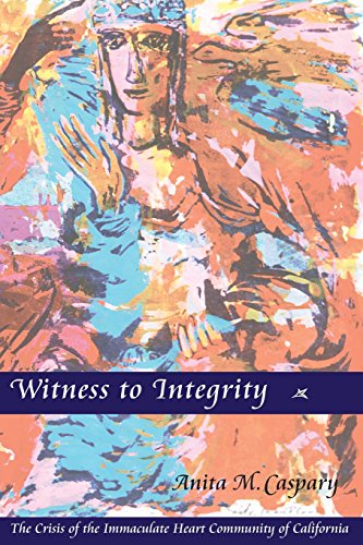 Witness to Integrity: The Crisis of the Immaculate Heart Community of California von LITURGICAL PR
