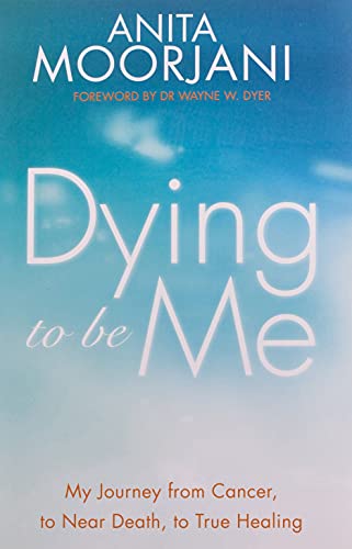 Dying To Be Me: My Journey from Cancer, to Near Death, to True Healing von Hay House UK Ltd