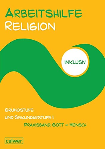 Arbeitshilfe Religion inklusiv: Praxisband: Gott - Mensch von Calwer Verlag GmbH