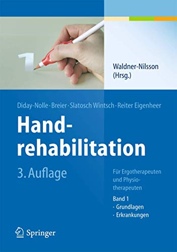 Handrehabilitation: Für Ergotherapeuten und Physiotherapeuten, Band 1: Grundlagen, Erkrankungen von Springer