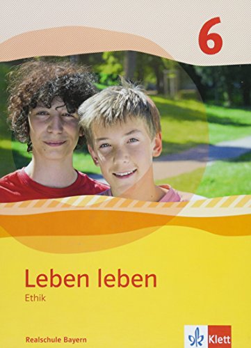 Leben leben 6. Ausgabe Bayern Realschule: Schulbuch Klasse 6 (Leben leben. Ausgabe für Bayern ab 2017) von Klett Ernst /Schulbuch