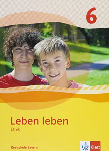 Leben leben 6. Ausgabe Bayern Realschule: Schulbuch Klasse 6 (Leben leben. Ausgabe für Bayern ab 2017)