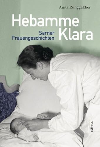 Hebamme Klara: Sarner Frauengeschichten von Edition Raetia